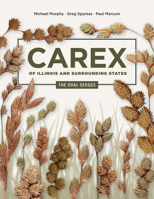Carex of Illinois and Surrounding States: The Oval Sedges (Distributed for the Illinois Natural History Survey) 0252088468 Book Cover