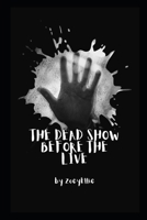 The Dead Show Before The Live B0CD91X4Y6 Book Cover