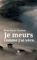 Je meurs comme j'ai vécu B0CBD97QS8 Book Cover