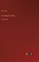 Ein Kampf Um ROM: Historischer Roman. Erster Band 1512297763 Book Cover
