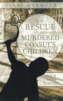 The Rescue of the Murdered Consul's Children 1456775715 Book Cover