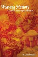 Weaving Memory: A Guide to Honoring the Ancestors 0982579853 Book Cover
