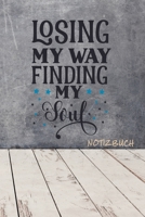 Losing my way. Finding my soul: A5 I 120 Seiten I Dotgrid Tagebuch I Notizbuch I Food tutorials I Di�t Notizbuch I Rezeptbuch 1670830772 Book Cover