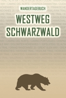 Westweg Schwarzwald: Wandertagebuch: Westweg Schwarzwald. Ein Logbuch mit vorgefertigten Seiten und viel Platz für deine Reiseerinnerungen. Eignet ... oder als Abschiedsgeschenk (German Edition) 1690975725 Book Cover