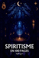 Le Spiritisme: les principes fondamentaux en 100 pages B0FR9XDSJC Book Cover