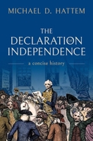 The Declaration of Independence: A Concise History 0197846688 Book Cover