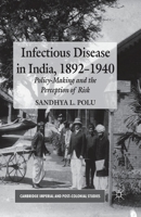 Infectious Disease in India, 1892-1940: Policy-Making and the Perception of Risk 1349346578 Book Cover