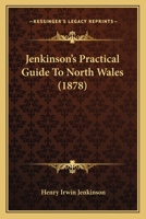 Jenkinson's Practical Guide to North Wales 1143845153 Book Cover