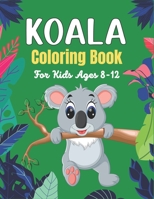 KOALA Coloring Book For Kids Ages 8-12: Koala Coloring Book for Kids 38 Adorable Koala Bear Lovers pictures for Relaxation. Koala Bear Coloring Books for Kids Ages 4-8 B08P29D7N7 Book Cover
