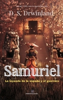 Samuriel: La leyenda de la espada y el guerrero B0C9SFXHHV Book Cover