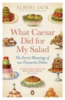 What Caesar Did for My Salad: The Curious Stories Behind Our Favorite Foods 0399536906 Book Cover