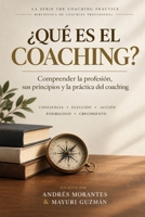 ¿Qué es el Coaching?: Comprender la profesión, sus principios y la práctica del coaching (Spanish Edition) B0HJGY77WR Book Cover