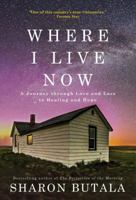 Where I Live Now: A Journey through Love and Loss to Healing and Hope 1476790485 Book Cover