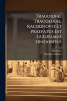 Tragoidiai. Tragoediae. Racognovit Et Praefatus Est Guilielmus Dindorfius 1246916274 Book Cover