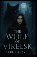 THE WOLF OF VIRELSK B0FBLN1GYP Book Cover