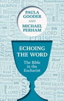 Echoing the Word: The Bible In The Eucharist 0281069131 Book Cover