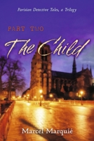 Parisian Detective Tales, a Trilogy: Part Two: The Child B0DVFVP8FQ Book Cover