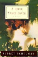 A House Named Brazil: A Novel 0380808803 Book Cover