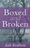 Boxed and Broken: Speculative Fiction and Poetry 1507885202 Book Cover