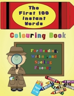 The First 100 Instant Words Colouring Book: For Reading, Writing and Spelling Fluency 1773351281 Book Cover