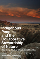 Indigenous Peoples and the Collaborative Stewardship of Nature: Knowledge Binds and Institutional Conflicts 1598745786 Book Cover