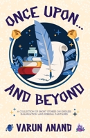 Once upon and Beyond : A Collection of Short Stories on Endless Imagination and Surreal Fantasies 1957456671 Book Cover