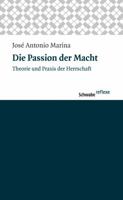 Die Passion Der Macht: Theorie Und PRAXIS Der Herrschaft 3796527396 Book Cover