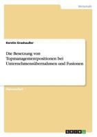 Die Besetzung von Topmanagementpositionen bei Unternehmens�bernahmen und Fusionen 3656541531 Book Cover