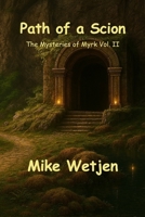 Path of a Scion: The Mysteries of Myrk Volume II B0GM7F16H8 Book Cover