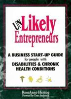 Unlikely Entrepreneurs: A Complete Guide to Business Start-Ups for Individuals with Disabilities and Chronic Health Conditions 096648620X Book Cover