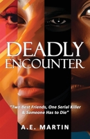 Deadly Encounter: "Two Best Friends, One Serial Killer & Someone Has to Die" 1964234212 Book Cover