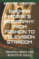 SHEMAR MOORE'S BIOGRAPHY: FROM FASHION TO TELEVISION STARDOM: CRIMINAL MINDS AND BEAUTIFUL SOULS B0DVRLVRQP Book Cover