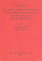 Archaia: Case Studies on Research Planning, Characterisation, Conservation and Management of Archaeological Sites 1407303570 Book Cover