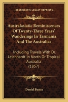 Australasiatic Reminiscences of Twenty Three Years Wanderings in Tasmania and the Australias 1017536910 Book Cover