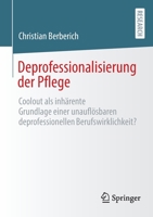 Deprofessionalisierung der Pflege: Coolout als inhärente Grundlage einer unauflösbaren deprofessionellen Berufswirklichkeit? 3658376228 Book Cover