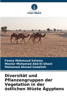 Diversität und Pflanzengruppen der Vegetation in der östlichen Wüste Ägyptens (German Edition) 620852900X Book Cover