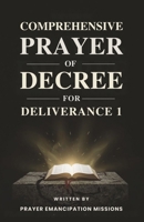 Comprehensive Prayer of Decree for Deliverance 1 B0GGY3XWCS Book Cover