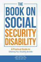 The Book on Social Security Disability: A Practical Guide to Obtaining your Disability Benefits 0578202344 Book Cover