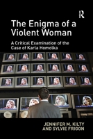 The Enigma of a Violent Woman: A Critical Examination of the Case of Karla Homolka 036759675X Book Cover