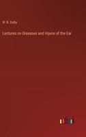 Lectures on Diseases and Injurie of the Ear 3368190822 Book Cover