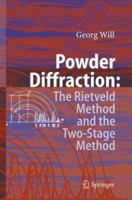 Powder Diffraction: The Rietveld Method and the Two Stage Method to Determine and Refine Crystal Structures from Powder Diffraction Data 3642066267 Book Cover