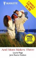 And Mum Makes Three (Silhouette Spotlight) 0373602251 Book Cover