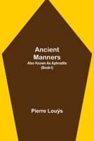 Ancient Manners; Also Known As Aphrodite 1606202073 Book Cover