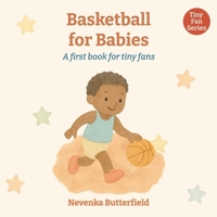 Basketball for Babies: A first book for tiny fans (0-12 months) B0FCS6FV8V Book Cover