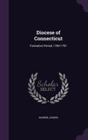 Diocese Of Connecticut: Formative Period, 1784-1791 (1913) 0548733449 Book Cover