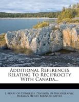 Additional References Relating to Reciprocity with Canada 0530797429 Book Cover