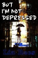 But I'm Not Depressed 0995695601 Book Cover