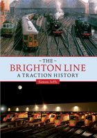 The Brighton Line: A Traction History 1445619423 Book Cover