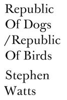 Republic of Dogs/Republic of Birds 0992685885 Book Cover