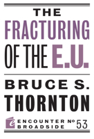 The Fracturing of the E.U. (Encounter Broadsides) 1594039992 Book Cover